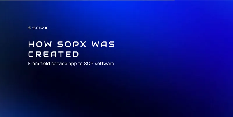 Cover image with title saying: How SOPX was created and subtitle: From field service app to SOP software.