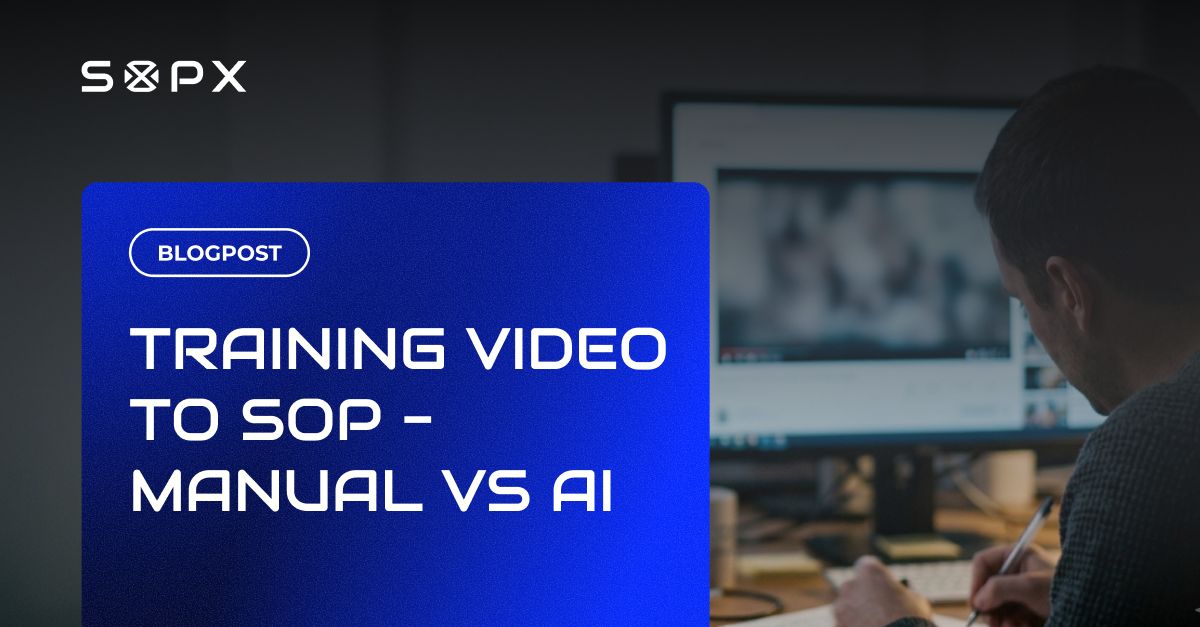 Sop Screen How to Create SOPs from Video: Manual and AI Methods | SOPX